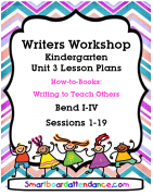 Writers Unit 3 How to Books: Writing to Teach Others, Kindergarten Lesson Plan Bundle
